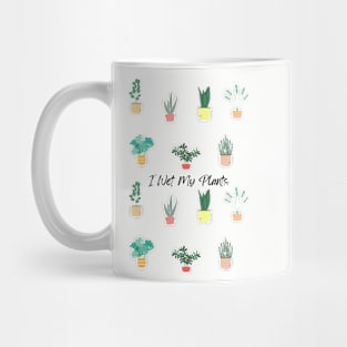 I Wet My Plants Mug